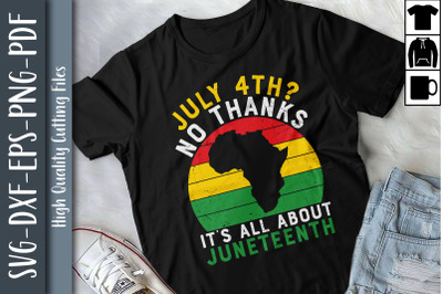 July4 No Thank It&#039;s All About Juneteenth