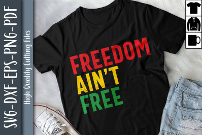 Juneteenth Freedom Ain&#039;t Free Gift