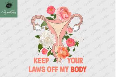 Keep Your Laws Off My Body Pro Choice