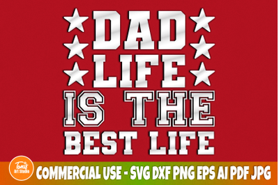 Dad SVG Cut Files, Dad Life is the Best Life Svg, Fathers Day Svg, Dad