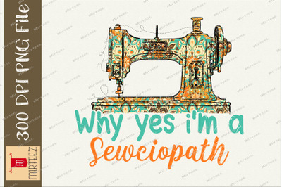 Funny I&#039;m A Sewciopath Sewing Quilt PNG