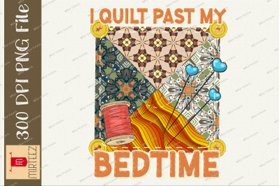 I Quilt Past My Bedtime Quilter Design