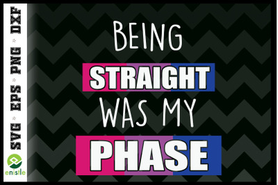 Being Straight Was My Phase Pride LGBTQ