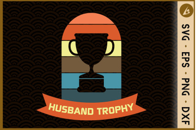 Trophy Husband Funny Cool Father Husband