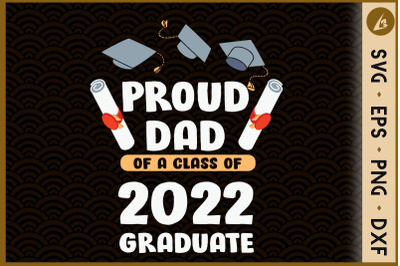 Proud Dad Of a 2022 Graduate Father