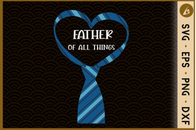 Father of all Things Dad Tie Father day