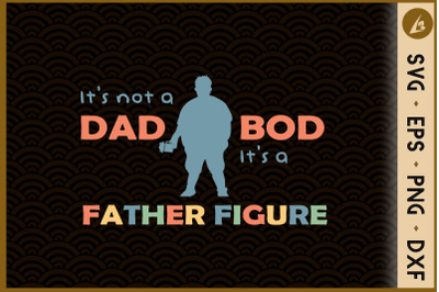 It&#039;s Not a Dad Bod It&#039;s a Father Figure