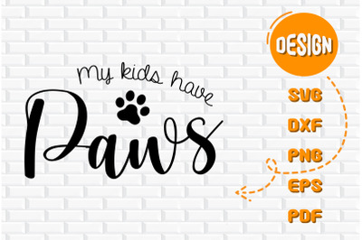 Funny Design My Kids Have Paws