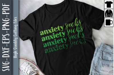 Anxiety Sucks- Mental Health Awareness