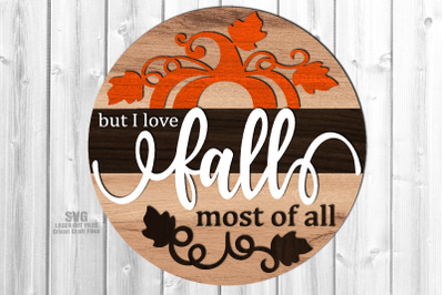 I Love Fall Most Of All SVG Laser Cut Files | Fall Round SVG