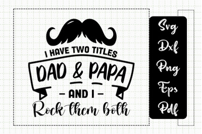 I Have Two Titles Dad And Papa