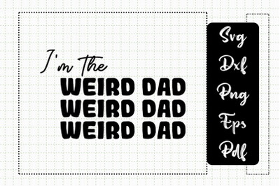 Funny Design I&#039;m The Weird Dad