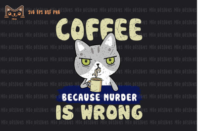 Coffee Because Murder is Wrong