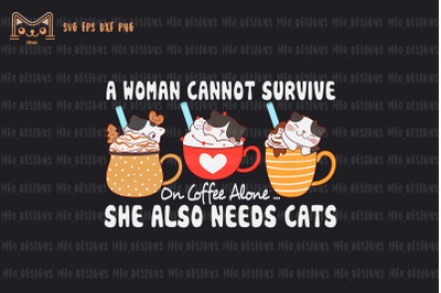 Cannot Survive On Coffee Alone Needs Cat