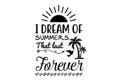 I dream of summers that last forever svg cut file