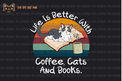 Life Is Better With Coffee Cats &amp;amp; Books