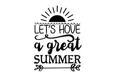 Let&#039;s hove a great summer svg