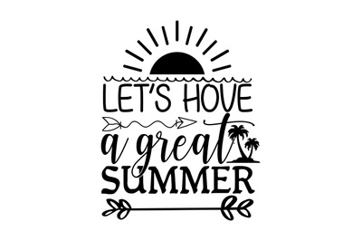 Let&#039;s hove a great summer svg