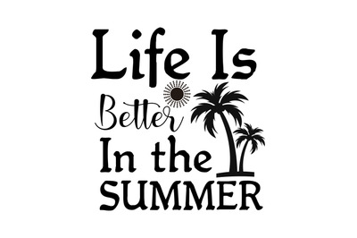 Life is better in the Summer svg design