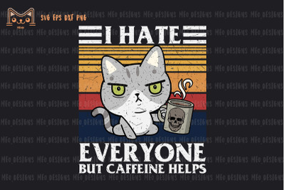 I Hate Everyone But Caffeine Helps