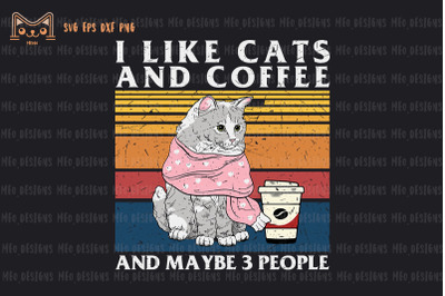 I Like cats And Coffee &amp;amp; Maybe 3 People