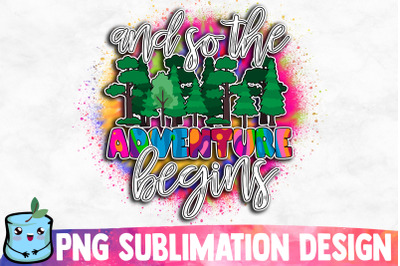 And So The Adventure Begins Sublimation Design