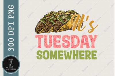 It&#039;s Tuesday Somewhere Taco Tuesday PNG