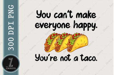 You&#039;re Not A Taco Funny Sublimation