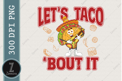 Let&#039;s Taco &#039;Bout It Tacos Lover PNG