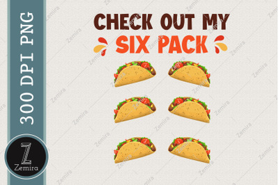 Check Out My Six Pack Tacos Lover PNG