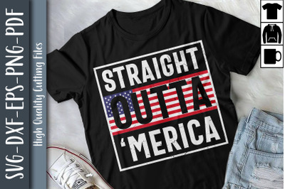 4th Of July Gift Straight Outta &#039;Merica