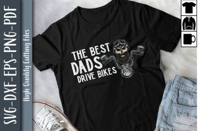 Funny The Best Dads Drive Biker