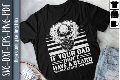 Funny If Your Dad Don&#039;t Have Beard