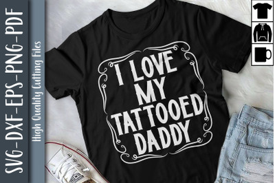 I Love My Tattooed Daddy Gift