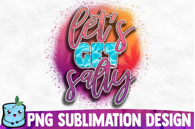 Let&#039;s Get Salty Sublimation Design