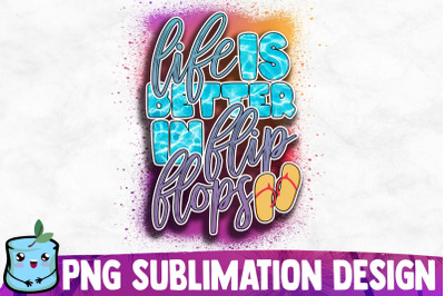 Life Is Better In Flip Flops Sublimation Design