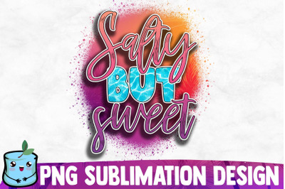 Salty But Sweet Sublimation Design