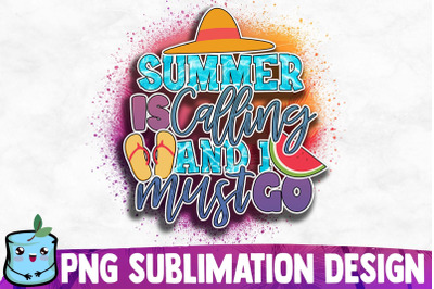 Summer Is Calling And I Must Go Sublimation Design