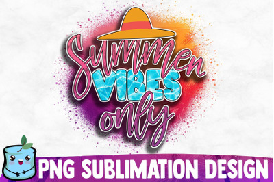 Summer Vibes Only Sublimation Design