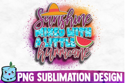 Sunshine Mixed With A Little Hurricane Sublimation Design