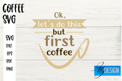 Coffee SVG | Coffee Quotes SVG | Funny Quotes SVG