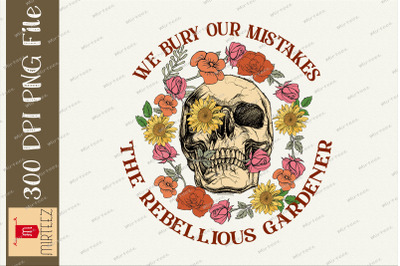 We Bury Our Mistakes Rebellious Gardener