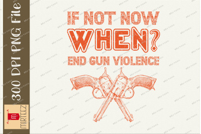 If Not Now When? End Gun Violence PNG