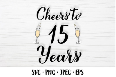 Cheers to 15 Years SVG. 15th Birthday, Anniversary party decor