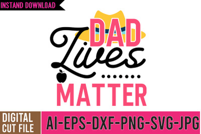 Dad Lives Matter SVG Design , DAD SVG Bundle ,DAD Funny Quotes