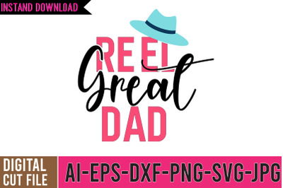 Reel Great  DAd SVG , Father&#039;s Day Svg, Dad Svg, Funny Dad Svg, Dad Sh