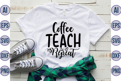 Coffee Teach Repeat svg