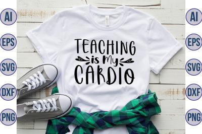 Teaching is My Cardio svg