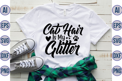 Cat Hair Is My Glitter svg