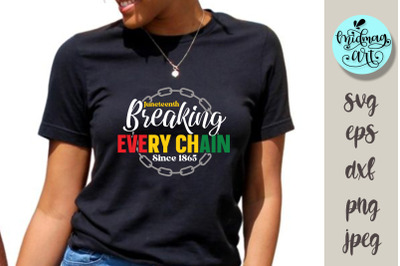 Breaking every chain juneteenth 1865 SVG PNG EPS dxf jpeg